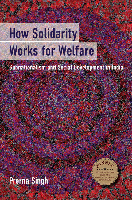 How Solidarity Works for Welfare; Subnationalism and Social Development in India (Paperback / softback) 9781107697454