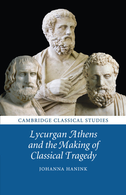 Lycurgan Athens and the Making of Classical Tragedy (Paperback / softback) 9781107697508