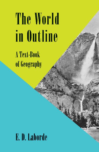 The World in Outline; A Text-Book of Geography (Paperback / softback) 9781107697584