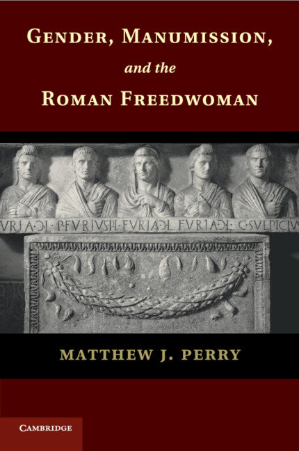 Gender, Manumission, and the Roman Freedwoman (Paperback / softback) 9781107697638