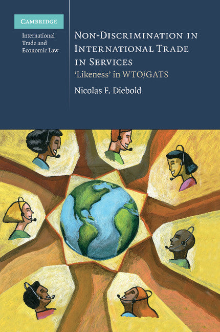 Non-Discrimination in International Trade in Services; ‘Likeness' in WTO/GATS (Paperback / softback) 9781107697669