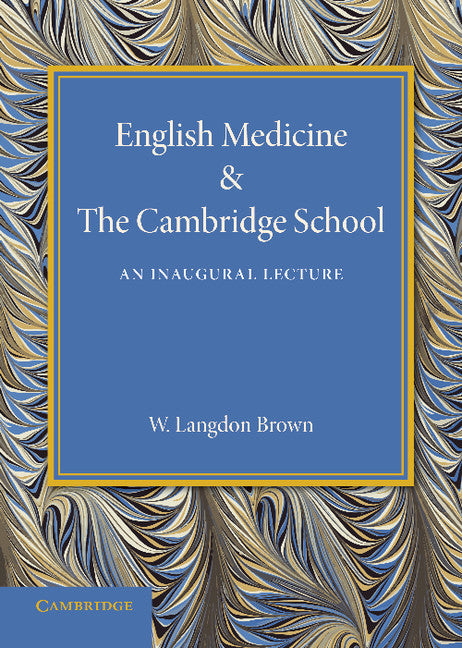 English Medicine and the Cambridge School; An Inaugural Lecture (Paperback / softback) 9781107697881