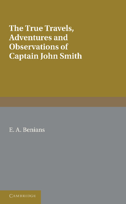 Captain John Smith: Travels, History of Virginia; The True Travels, Adventures and Observations of Captain John Smith in Europe, Asia, Africa and America and The General History of Virginia, New England and the Summer… (Paperback / softback) 9781107698116