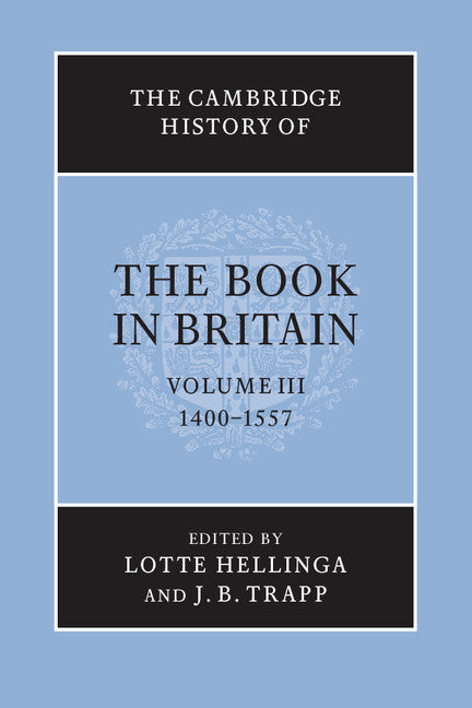 The Cambridge History of the Book in Britain: Volume 3, 1400–1557 (Paperback / softback) 9781107698758