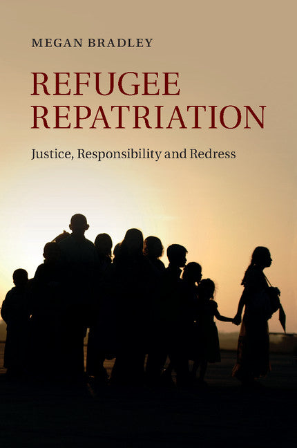 Refugee Repatriation; Justice, Responsibility and Redress (Paperback / softback) 9781107699557