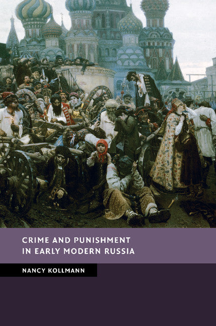 Crime and Punishment in Early Modern Russia (Paperback / softback) 9781107699762