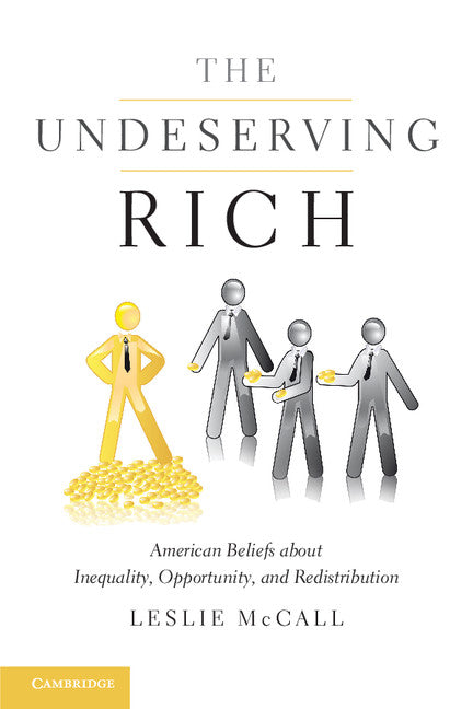 The Undeserving Rich; American Beliefs about Inequality, Opportunity, and Redistribution (Paperback / softback) 9781107699823