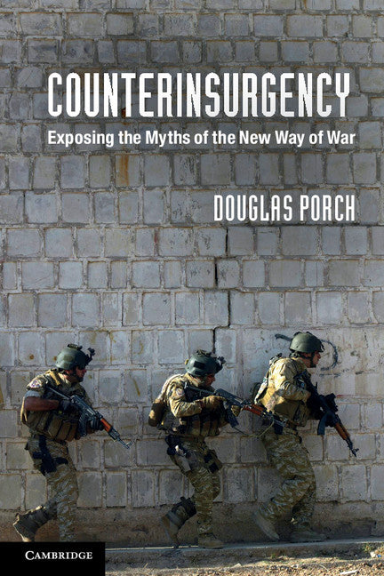 Counterinsurgency; Exposing the Myths of the New Way of War (Paperback / softback) 9781107699847