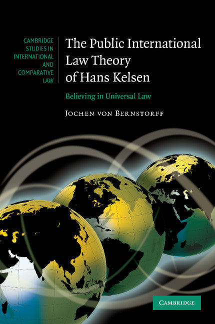 The Public International Law Theory of Hans Kelsen; Believing in Universal Law (Paperback / softback) 9781107699878