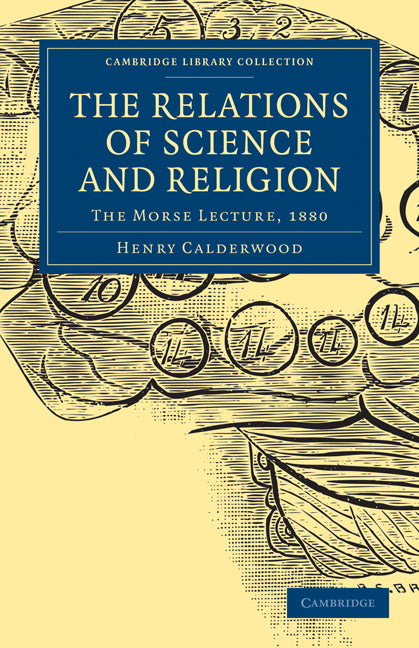 The Relations of Science and Religion; The Morse Lecture, 1880 (Paperback / softback) 9781108000154