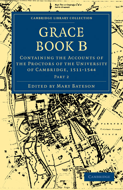 Grace Book B; Containing the Accounts of the Proctors of the University of Cambridge, 1511 (Paperback / softback) 9781108000482