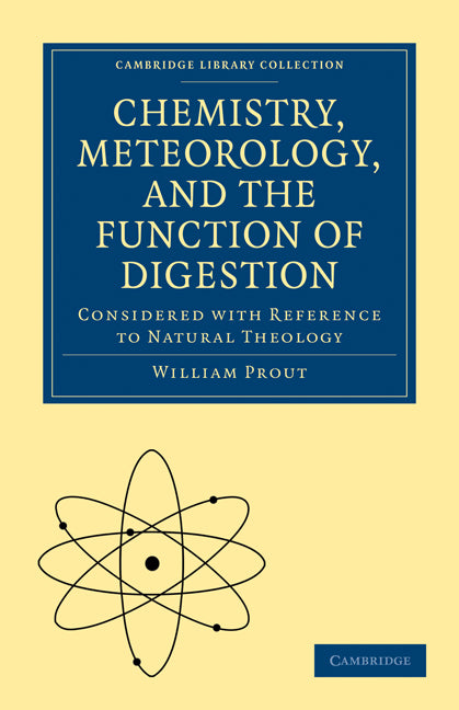 Chemistry, Meteorology and the Function of Digestion Considered with Reference to Natural Theology (Paperback / softback) 9781108000666