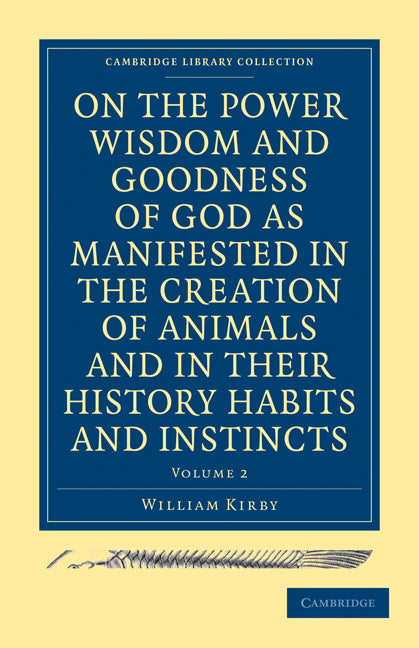 On the Power, Wisdom and Goodness of God as Manifested in the Creation of Animals and in their History, Habits and Instincts (Paperback / softback) 9781108000758