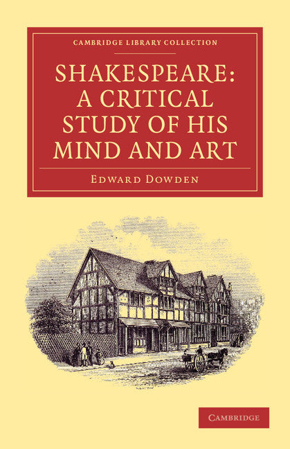 Shakespeare: A Critical Study of his Mind and Art (Paperback / softback) 9781108000765