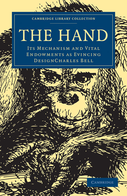 The Hand; Its Mechanism and Vital Endowments as Evincing Design (Paperback / softback) 9781108000888
