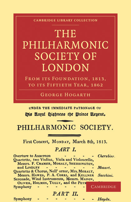 The Philharmonic Society of London; From its Foundation, 1813, to its Fiftieth Year, 1862 (Paperback / softback) 9781108001038