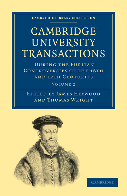 Cambridge University Transactions During the Puritan Controversies of the 16th and 17th Centuries (Paperback / softback) 9781108001052