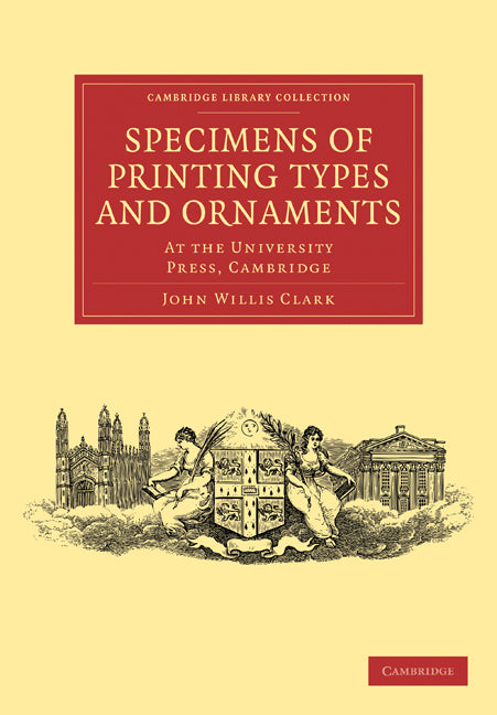 Specimens of Printing Types and Ornaments; At the University Press, Cambridge (Paperback / softback) 9781108001069