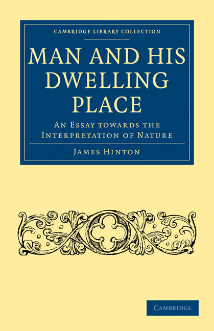Man and his Dwelling Place; An Essay towards the Interpretation of Nature (Paperback / softback) 9781108001236