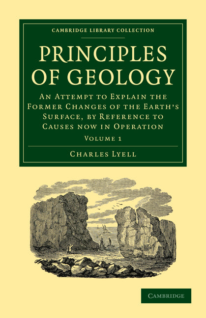 Principles of Geology 3 Volume Paperback Set; An Attempt to Explain the Former Changes of the Earth's Surface, by Reference to Causes now in Operation (Multiple-component retail product) 9781108001342