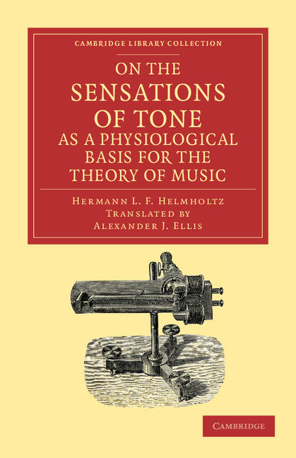 On the Sensations of Tone as a Physiological Basis for the Theory of Music (Paperback / softback) 9781108001779