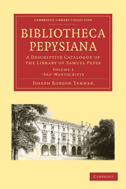 Bibliotheca Pepysiana; A Descriptive Catalogue of the Library of Samuel Pepys (Paperback / softback) 9781108002028