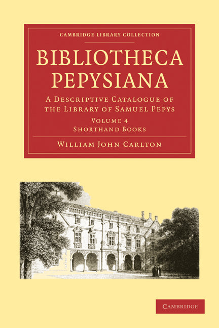Bibliotheca Pepysiana; A Descriptive Catalogue of the Library of Samuel Pepys (Paperback / softback) 9781108002066