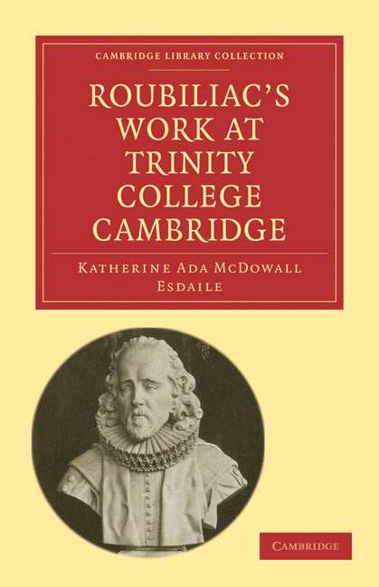 Roubiliac's Work at Trinity College Cambridge (Paperback / softback) 9781108002318