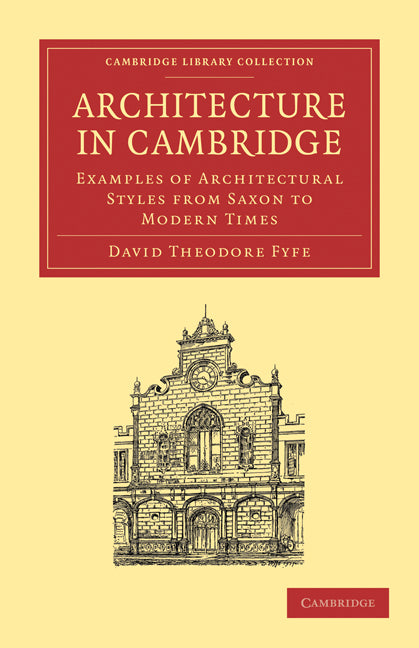 Architecture in Cambridge; Examples of Architectural Styles from Saxon to Modern Times (Paperback / softback) 9781108002417