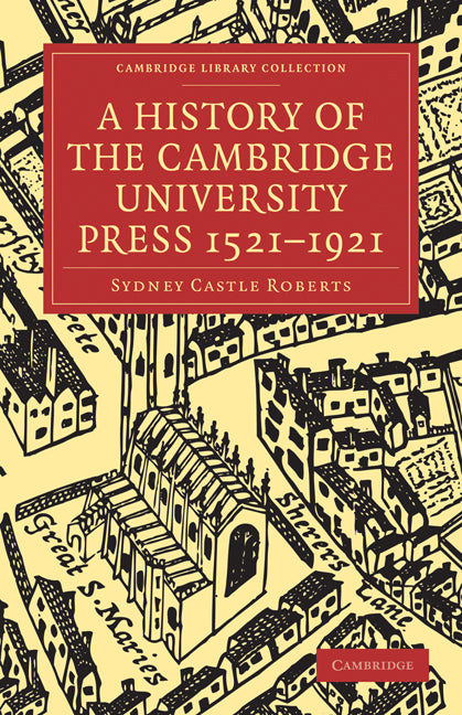 A History of the Cambridge University Press 1521–1921 (Paperback / softback) 9781108002516