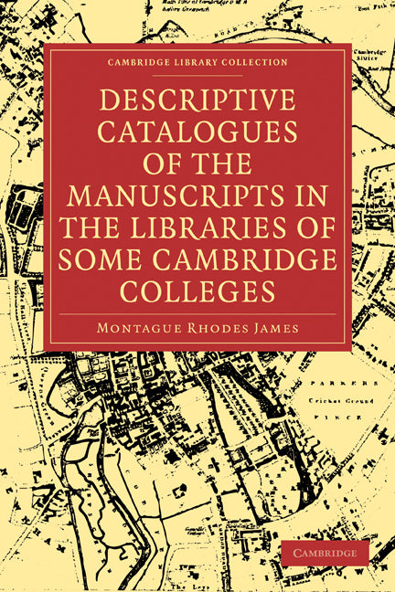 Descriptive Catalogues of the Manuscripts in the Libraries of some Cambridge Colleges (Paperback / softback) 9781108002585