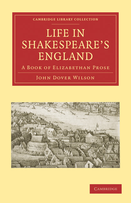 Life in Shakespeare's England; A Book of Elizabethan Prose (Paperback / softback) 9781108002615