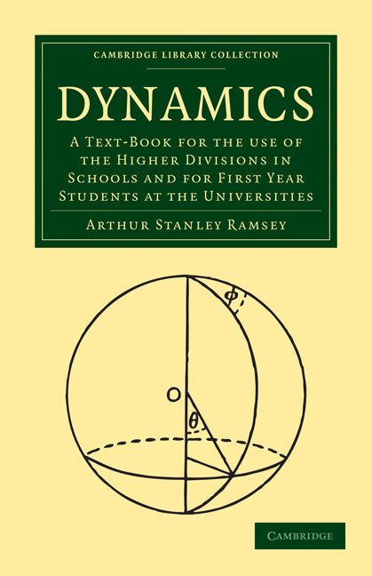 Dynamics; A Text-Book for the Use of the Higher Divisions in Schools and for First Year Students at the Universities (Paperback / softback) 9781108003148