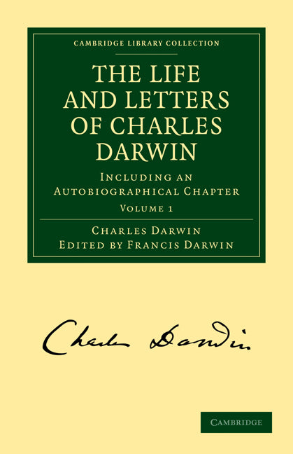 The Life and Letters of Charles Darwin: Volume 1; Including an Autobiographical Chapter (Paperback / softback) 9781108003445