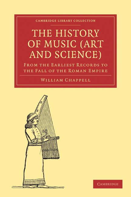 The History of Music (Art and Science); From the Earliest Records to the Fall of the Roman Empire (Paperback / softback) 9781108003711