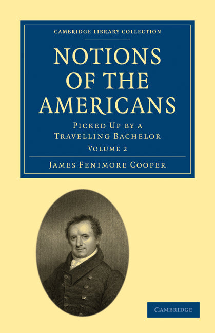 Notions of the Americans; Picked Up by a Travelling Bachelor (Paperback / softback) 9781108003865