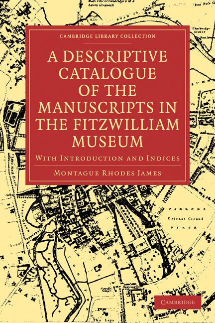 A Descriptive Catalogue of the Manuscripts in the Fitzwilliam Museum; With Introduction and Indices (Paperback / softback) 9781108003964
