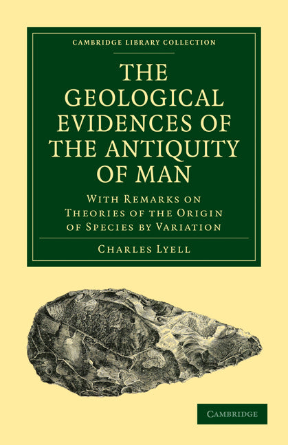 The Geological Evidences of the Antiquity of Man; With Remarks on Theories of the Origin of Species by Variation (Paperback / softback) 9781108003971