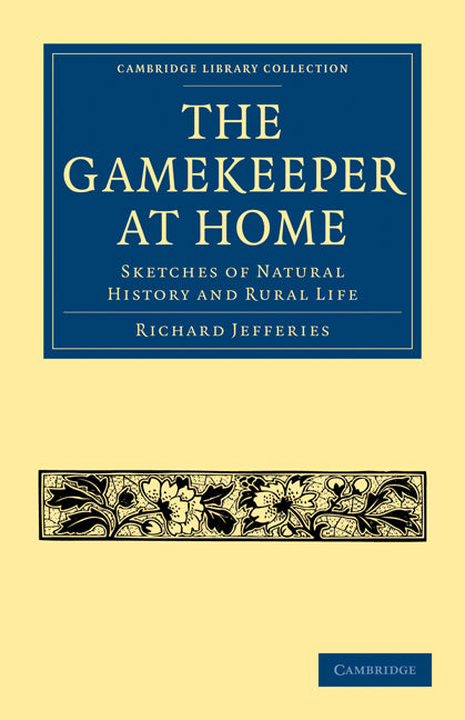 The Gamekeeper at Home; Sketches of Natural History and Rural Life (Paperback / softback) 9781108004107