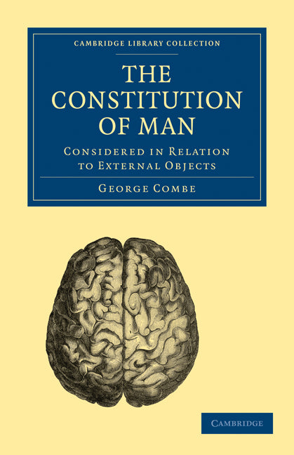 The Constitution of Man; Considered in Relation to External Objects (Paperback / softback) 9781108004138