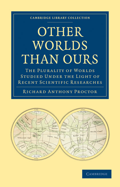 Other Worlds Than Ours; The Plurality of Worlds Studied under the Light of Recent Scientific Researches (Paperback / softback) 9781108004176