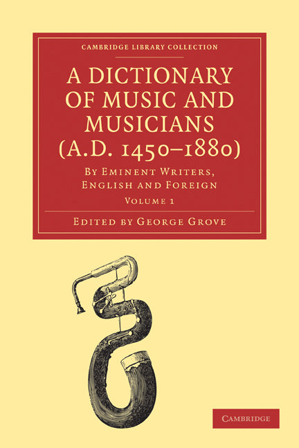 A Dictionary of Music and Musicians (A.D. 1450–1880); By Eminent Writers, English and Foreign (Paperback / softback) 9781108004206