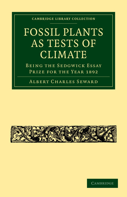 Fossil Plants as Tests of Climate; Being the Sedgwick Essay Prize for the Year 1892 (Paperback / softback) 9781108004275