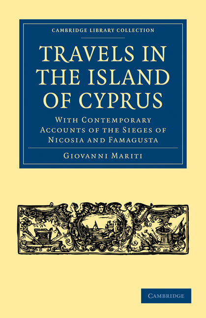 Travels in the Island of Cyprus; With Contemporary Accounts of the Sieges of Nicosia and Famagusta (Paperback / softback) 9781108004329