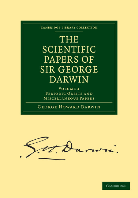 The Scientific Papers of Sir George Darwin; Periodic Orbits and Miscellaneous Papers (Paperback / softback) 9781108004473