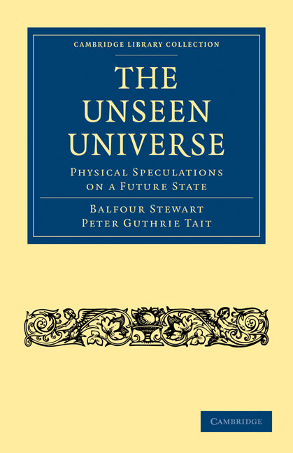 The Unseen Universe; Physical Speculations on a Future State (Paperback / softback) 9781108004541