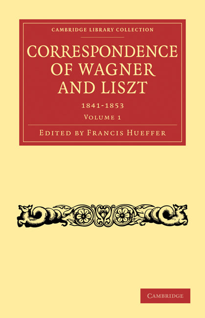 Correspondence of Wagner and Liszt (Paperback / softback) 9781108004770