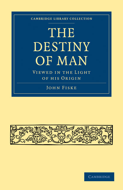 The Destiny of Man; Viewed in the Light of his Origin (Paperback / softback) 9781108005135
