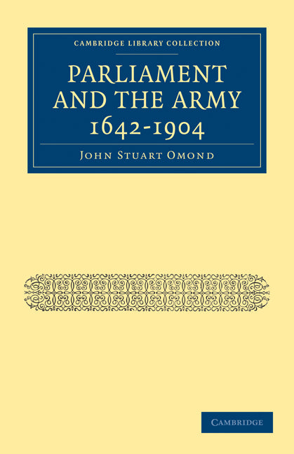 Parliament and the Army 1642–1904 (Paperback / softback) 9781108005142