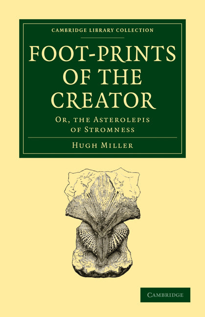 Footprints of the Creator; Or, the Asterolepis of Stromness (Paperback / softback) 9781108005531